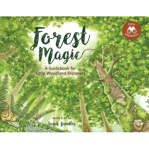 Forest Magic: A Guidebook for Little Woodland Explorers