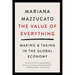 The Value of Everything: Making and Taking in the Global Economy