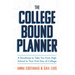 The College Bound Planner: A Roadmap to Take You from High School to Your First Day of College (Time Management, Goal Setting for Teens)