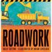 Roadwork: (A Rhyming Construction Book with Trucks, Machines, and Noisy Vehicles for Babies, Toddlers, Preschoolers, and Kids Ages 2-5)