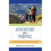 Adventure with a Purpose: How God Uses Everyday Believers to Transform Hearts and Change Lives