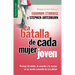 La Batalla de Cada Mujer Joven - Serie Favoritos: Protege Tu Mente, Tu Corazón Y Tu Cuerpo En Un Mundo Saturado de Sexualidad