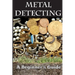 Metal Detecting: A Beginner's Guide: to Mastering the Greatest Hobby In the World LARGE PRINT EDITION