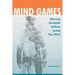 Mind Games: Winning the Battle without Losing Your Mind