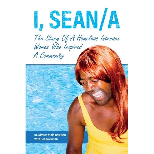 I, Sean/a: The Story of A Homeless Intersex Woman Who Inspired A Community