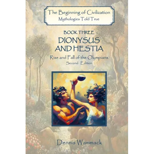 Dionysus and Hestia: Rise and Fall of the Olympians, Second Edition