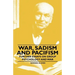 War, Sadism and Pacifism - Further Essays on Group Psychology and War