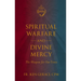Spiritual Warfare and Divine Mercy: The Weapon for Our Times