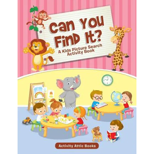 Can You Find It? A Kids Picture Search Activity Book