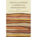 Truth and Power in American Archaeology