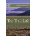 The Trail Life: How I Loved it, Hated it, and Learned from it