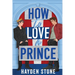 How to Love a Prince: An Opposites Attract Queer MM Romance
