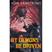 By Demons Be Driven