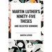 Martin Luther's Ninety-Five Theses and Selected Sermons