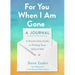 For You When I Am Gone: A Journal: A Step-by-Step Guide to Writing Your Ethical Will
