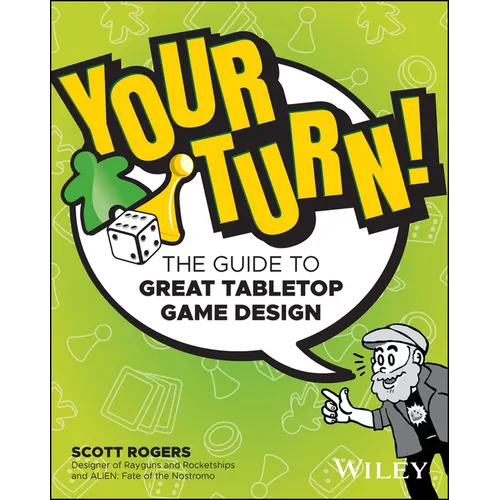 Your Turn!: The Guide to Great Tabletop Game Design