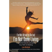 I'm Not Afraid to Die but I'm Not Done Living: 5 Essential Keys to Jumpstart Your Path to Healing