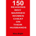 150 Reasons Why Married Women Cheat on Their Husbands
