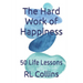 The Hard Work of Happiness: 50 Life Lessons