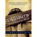 24 Hours That Changed the World: 40 Days of Reflection
