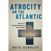 Atrocity on the Atlantic: Attack on a Hospital Ship During the Great War