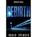 Rebirth: (horror, thriller, science fiction, mystery, police, murder, dark, conspiracy)
