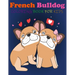 French Bulldog Coloring Book For kids: Great Fun, quirky and inimitable kids super coloring book