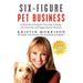 Six-Figure Pet Business: Unleash the Potential in Your Dog Training, Pet Grooming, and Doggy Daycare Business
