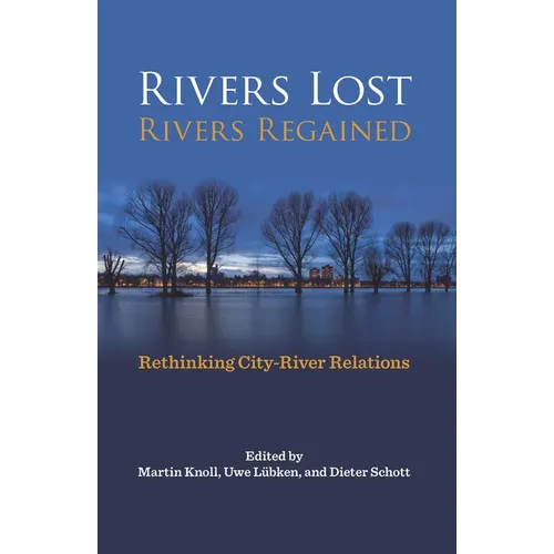 Rivers Lost, Rivers Regained: Rethinking City-River Relations