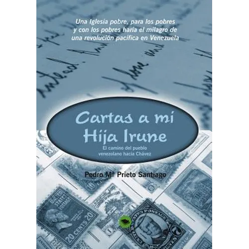 Cartas A Mi Hija Irune: El camino del pueblo venezolano hacia Chávez