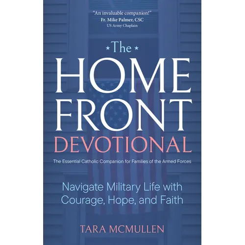 The Homefront Devotional: Navigate Military Life with Courage, Hope, and Faith