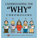 Understanding the "Why" Chromosome