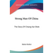 Strong Man Of China: The Story Of Chiang Kai-Shek