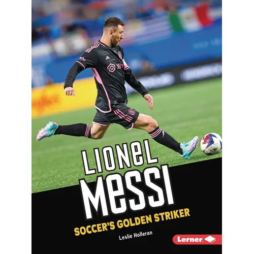 Lionel Messi: Soccer's Golden Striker