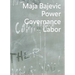 Maja Bajevic: Power Governance Labor