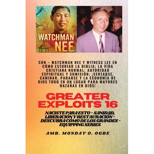 Mayores hazañas - 16 Con - Watchman Nee y Witness Lee en Cómo estudiar la Biblia; la vida..: cristiana normal; Autoridad Espiritual y Sumisión; Sentar