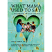 What Mama Used to Say: ...Handbook of Ole Sayings