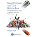 Great Coaching and Your Bottom Line: How Good Coaching Leads to Superior Business Performance