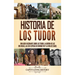 Historia de los Tudor: Una guía fascinante sobre los Tudor, la guerra de las Dos Rosas, las seis esposas de Enrique VIII y la vida de Isabel