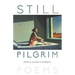 Still Pilgrim: Poems
