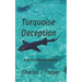 Turquoise Deception: A Murder Mystery