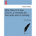 She Wou'd If She Cou'd, a Comedy [In Five Acts and in Prose].