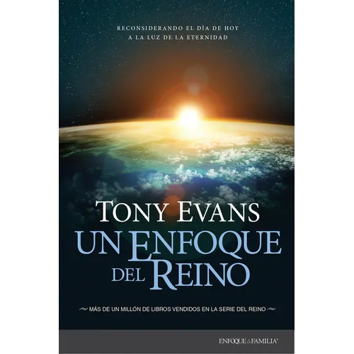 Un Enfoque del Reino: Reconsiderando El Día de Hoy a la Luz de la Eternidad