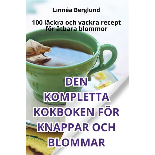 Den Kompletta Kokboken För Knappar Och Blommar