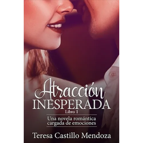 Atracción Inesperada: Una novela romántica cargada de emociones