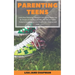 Parenting Teens: Learn How Parenting Teenagers and Young Adults Can Be Simple and Positive and Why You Should Tackle Subjects Surrounding Love, Growth