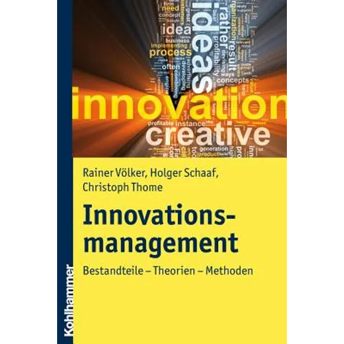 Innovationsmanagement: Bestandteile - Theorien - Methoden