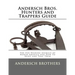 Andersch Bros. Hunters and Trappers Guide: The Fur Bearing Animals of North America and How To Hunt and Trap Them