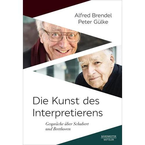Die Kunst Des Interpretierens: Gespräche Über Schubert Und Beethoven