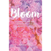 Bloom: A Gift For The Girl Learning To Love Her Beautiful Soul